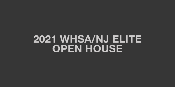 WHSA/NJ ELITE OPEN HOUSE 2021